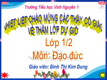 Bài giảng Đạo đức Lớp 1 Sách Kết nối tri thức với cuộc sống - Bài 7: Quan tâm, chăm sóc ông bà - Đinh Thị Kim Dung