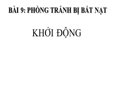 Bài giảng Hoạt động trải nghiệm Lớp 1 Sách Kết nối tri thức với cuộc sống - Bài 9: Phòng tránh bị bắt nạt