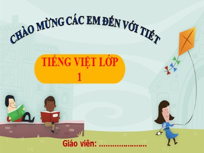 Bài giảng Tiếng Việt Lớp 1 Sách Kết nối tri thức với cuộc sống - Bài 15: Ôn tập và kể chuyện