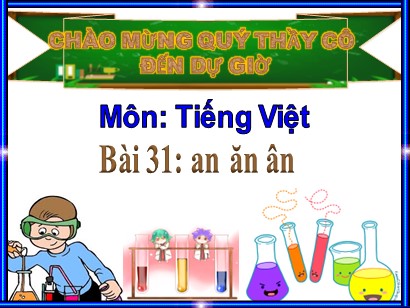 Bài giảng Tiếng Việt Lớp 1 Sách Kết nối tri thức với cuộc sống - Bài 31: An ăn ân