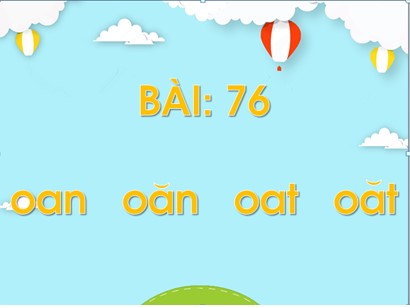 Bài giảng Tiếng Việt Lớp 1 Sách Kết nối tri thức với cuộc sống - Bài 76: Oan, oăn, oat, oăt