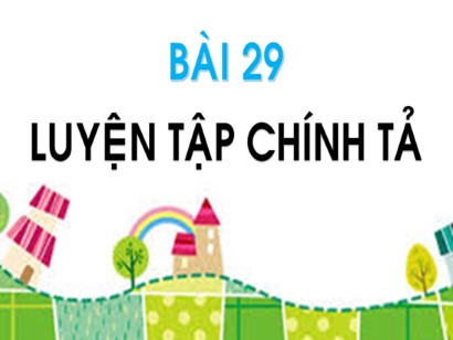 Bài giảng Tiếng Việt Lớp 1 Sách Kết nối tri thức với cuộc sống - Bài 29: Luyện tập chính tả