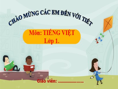 Bài giảng Tiếng Việt Lớp 1 Sách Kết nối tri thức với cuộc sống - Bài 46: Ac, ăc, âc