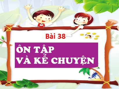 Bài giảng Tiếng Việt Lớp 1 Sách Kết nối tri thức với cuộc sống - Bài 40: Ôn tập