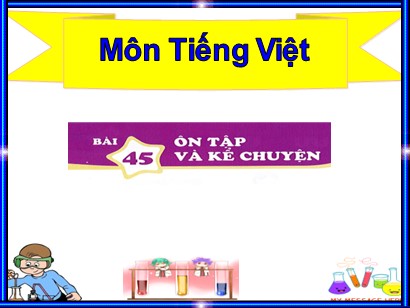 Bài giảng Tiếng Việt Lớp 1 Sách Kết nối tri thức với cuộc sống - Bài 45: Ôn tập kể chuyện