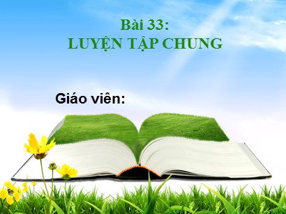 Bài giảng Toán Lớp 1 Sách Kết nối tri thức với cuộc sống - Bài 33: Luyện tập chung