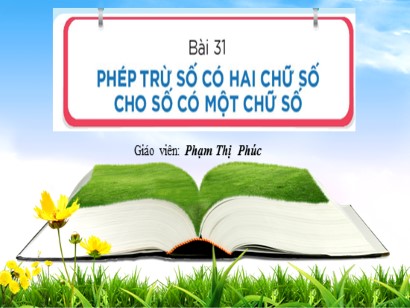 Bài giảng Toán Lớp 1 Sách Kết nối tri thức với cuộc sống - Bài 31: Phép trừ số có hai chữ số cho số có một chữ số - Phạm Thị Phúc