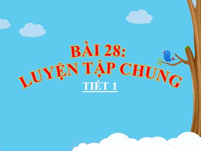 Bài giảng Toán Lớp 1 Sách Kết nối tri thức với cuộc sống - Bài 28: Luyện tập chung