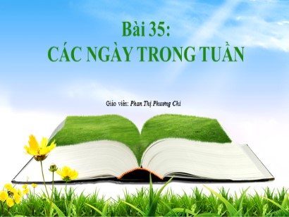 Bài giảng Toán Lớp 1 Sách Kết nối tri thức với cuộc sống - Bài 35: Các ngày trong tuần - Phan Thị Phương Chi