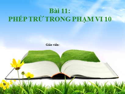 Bài giảng Toán Lớp 1 Sách Kết nối tri thức với cuộc sống - Bài 11: Phép trừ trong phạm vi 10