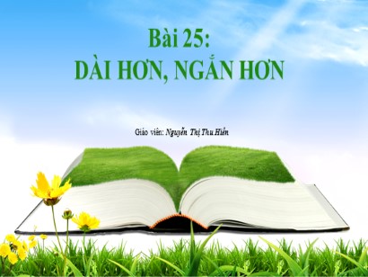 Bài giảng Toán Lớp 1 Sách Kết nối tri thức với cuộc sống - Bài 25: Dài hơn, ngắn hơn - Nguyễn Thị Thu Hiền