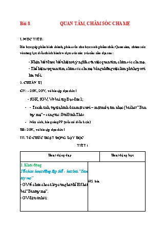 Giáo án Đạo đức Lớp 1 Sách Kết nối tri thức với cuộc sống - Chủ đề 3: Quan tâm, chăm sóc người thân trong gia đình - Bài 8: Quan tâm, chăm sóc cha mẹ