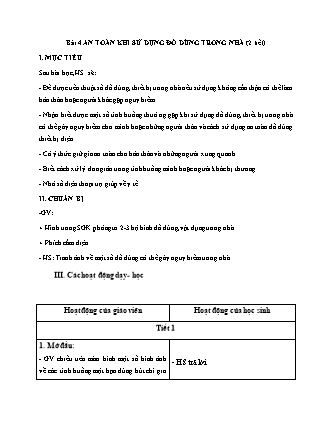 Giáo án Tự nhiên và Xã hội Lớp 1 Sách Kết nối tri thức với cuộc sống - Chủ đề 1: Gia đình - Bài 4: An toàn khi sử dụng đồ dùng trong nhà (2 tiết)