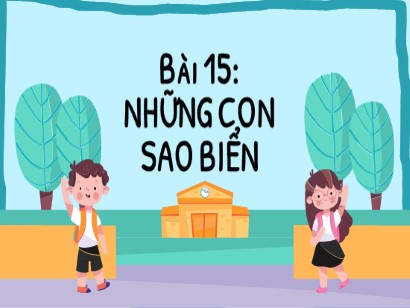 Bài giảng Tiếng Việt Lớp 2 Sách Kết nối tri thức với cuộc sống - Tuần 26 - Bài 15: Những con sao biển