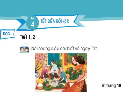 Bài giảng Tiếng Việt Lớp 2 Sách Kết nối tri thức với cuộc sống - Tuần 20 - Bài 4: Tết đến rồi (6 tiết)