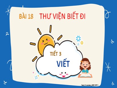 Bài giảng Tiếng Việt Lớp 2 Sách Kết nối tri thức với cuộc sống - Tuần 28 - Bài 18: Thư viện biết đi - Tiết 3: Viết