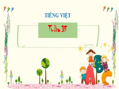 Bài giảng Tiếng Việt Lớp 2 Sách Kết nối tri thức với cuộc sống - Tuần 35 - Ôn tập cuối học kì 2