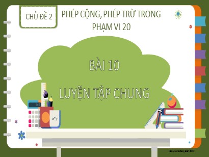 Bài giảng Toán Lớp 2 Sách Kết nối tri thức với cuộc sống - Chủ đề 2: Phép cộng, phép trừ trong phạm vi 20 - Bài 10: Luyện tập chung