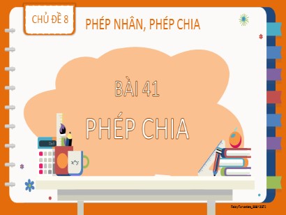 Bài giảng Toán Lớp 2 Sách Kết nối tri thức với cuộc sống - Chủ đề 8: Phép nhân, phép chia - Bài 41: Phép chia