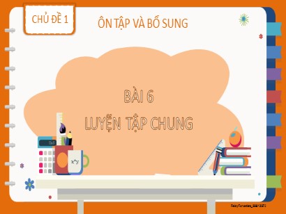 Bài giảng Toán Lớp 2 Sách Kết nối tri thức với cuộc sống - Chủ đề 1: Ôn tập và bổ sung - Bài 6: Luyện tập chung