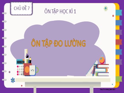 Bài giảng Toán Lớp 2 Sách Kết nối tri thức với cuộc sống - Chủ đề 7: Ôn tập học kì 1 - Bài 35: Ôn tập đo lường