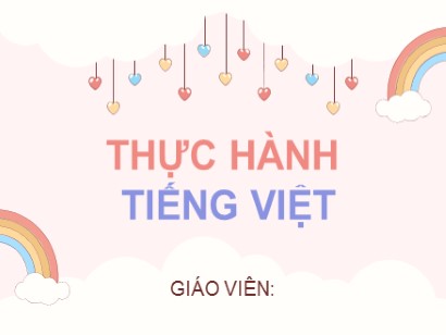 Bài giảng Ngữ văn Lớp 6 Sách Kết nối tri thức với cuộc sống - Bài 3: Yêu thương và chia sẻ - Thực hành Tiếng Việt