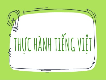 Bài giảng Ngữ văn Lớp 6 Sách Kết nối tri thức với cuộc sống - Bài 3: Yêu thương và chia sẻ - Thực hành Tiếng Việt (Trang 74)
