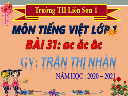 Bài giảng Tiếng Việt Lớp 1 Sách Kết nối tri thức với cuộc sống - Bài 46: Ac, ăc, âc - Năm học 2020-2021 - Trường Tiểu học Liên Sơn 1