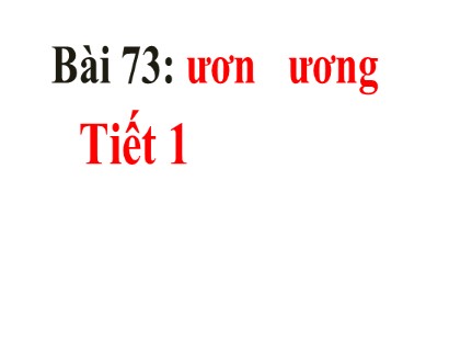 Bài giảng Tiếng Việt Lớp 1 Sách Kết nối tri thức với cuộc sống - Bài 73: ươn, ương (Bản hay)