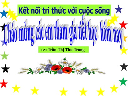 Bài giảng Tiếng Việt Lớp 1 Sách Kết nối tri thức với cuộc sống - Bài 67: Uôc, uôt - Trần Thị Thu Trang