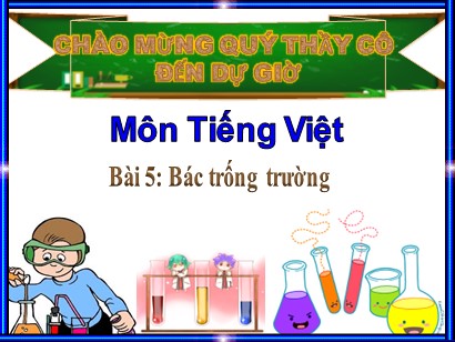 Bài giảng Tiếng Việt Lớp 1 Sách Kết nối tri thức với cuộc sống - Chủ đề 3: Mái trường mến yêu - Bài 5: Bác trống trường (Bản hay)