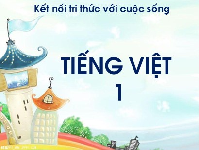 Bài giảng Tiếng Việt Lớp 1 Sách Kết nối tri thức với cuộc sống - Bài 56: Ep, êp, ip, up (Bản đẹp)