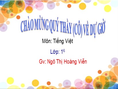 Bài giảng Tiếng Việt Lớp 1 Sách Kết nối tri thức với cuộc sống - Bài 34: Am, ăm, âm - Năm học 2020-2021 - Ngô Thị Hoàng Viễn