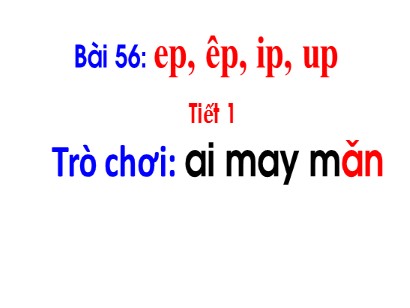 Bài giảng Tiếng Việt Lớp 1 Sách Kết nối tri thức với cuộc sống - Bài 56: Ep, êp, ip, up (Bản hay)