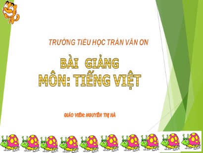 Bài giảng Tiếng Việt Lớp 1 Sách Kết nối tri thức với cuộc sống - Bài 59: Ang, ăng, âng - Nguyễn Thị Hà