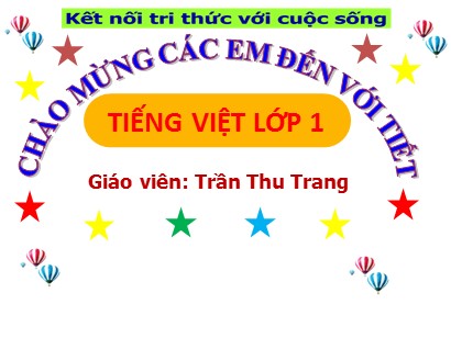 Bài giảng Tiếng Việt Lớp 1 Sách Kết nối tri thức với cuộc sống - Bài 71: Ươc, ươt - Trần Thu Trang