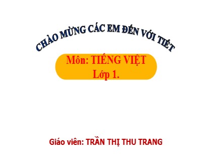 Bài giảng Tiếng Việt Lớp 1 Sách Kết nối tri thức với cuộc sống - Bài 47: Oc, ôc, uc, ưc - Trần Thị Thu Trang