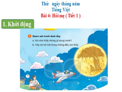 Bài giảng Tiếng Việt Lớp 1 Sách Kết nối tri thức với cuộc sống - Chủ đề 7: Thế giới trong mắt em - Bài 4: Hỏi mẹ