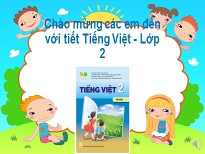 Bài giảng Tiếng Việt Lớp 2 Sách Kết nối tri thức với cuộc sống - Bài 1: Tôi là học sinh lớp 2