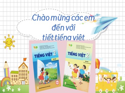 Bài giảng Tiếng Việt Lớp 2 Sách Kết nối tri thức với cuộc sống - Bài 4: Làm việc thật là vui