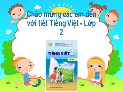 Bài giảng Tiếng Việt Lớp 2 Sách Kết nối tri thức với cuộc sống - Bài 13: Yêu lắm trường ơi