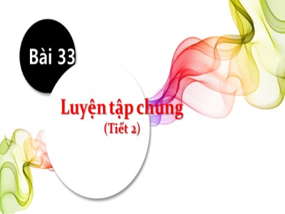 Bài giảng Toán Lớp 1 Sách Kết nối tri thức với cuộc sống - Bài 33: Luyện tập chung (Tiết 2)