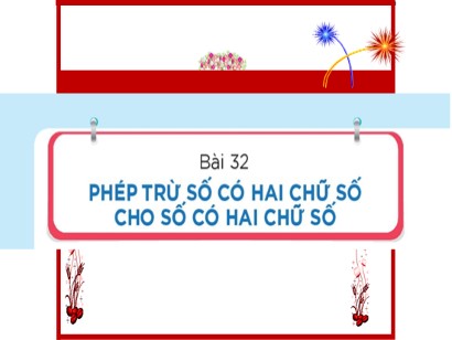 Bài giảng Toán Lớp 1 Sách Kết nối tri thức với cuộc sống - Bài 32: Phép trừ số có hai chữ số cho số có hai chữ số (Tiết 1)