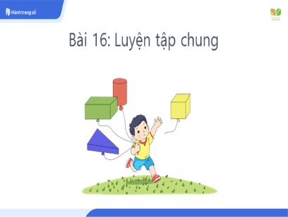 Bài giảng Toán Lớp 1 Sách Kết nối tri thức với cuộc sống - Bài 16: Luyện tập chung (Bản hay)