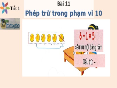 Bài giảng Toán Lớp 1 Sách Kết nối tri thức với cuộc sống - Bài 11: Phép trừ trong phạm vi 10 (Tiết 1)